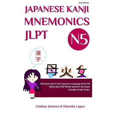 Japanese Kanji Mnemonics Jlpt N5 - 2nd Edition by  Lindsay Tatiana Jimenez (Paperback)