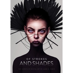Of Strokes & Shades - (Art of) by  Laura H Rubin (Hardcover) - 1 of 1