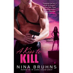 A Kiss to Kill - (Passion for Danger Trilogy) by  Nina Bruhns (Paperback) - 1 of 1