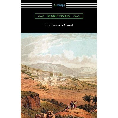 The Innocents Abroad - by  Mark Twain (Paperback)