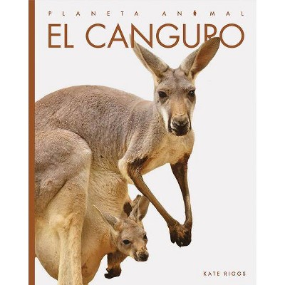 El Canguro - (Planeta Animal) by  Kate Riggs (Paperback)