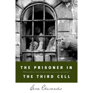 The Prisoner in the Third Cell - (Inspirational S) by  Gene Edwards (Paperback) - 1 of 1