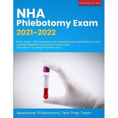 NHA Phlebotomy Exam 2021-2022 - by  Newstone Phlebotomy Test Prep Team (Paperback)