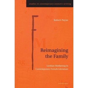 Reimagining the Family - (Studies in Contemporary Women's Writing) by  Robert Payne (Paperback) - 1 of 1