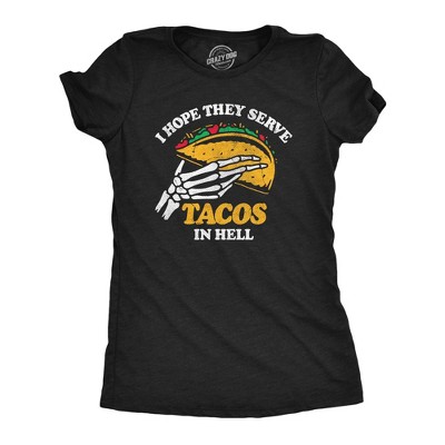 Womens I Hope They Serve Tacos In Hell T Shirt Funny Mexican Food Lovers Joke Tee For Ladies - Crazy Dog Women's T Shirt