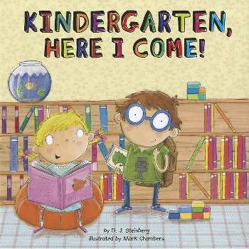 Kindergarten Here I Come - by D.J. Steinberg (Paperback)