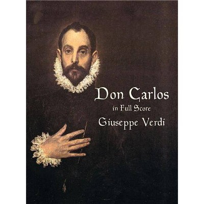  Don Carlos in Full Score - (Dover Music Scores) by  Giuseppe Verdi (Paperback) 