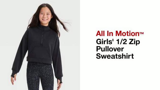 Girls' 1/2 Zip Pullover Sweatshirt - All In Motion™, 2 of 10, play video