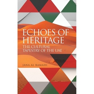 Echoes of Heritage the Cultural Tapestry of the Uae - by  Jana Al Ramahi (Paperback) - 1 of 1