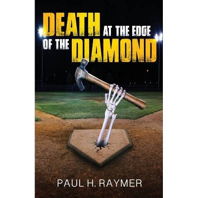 Death at the Edge of the Diamond - by  Paul H Raymer (Paperback)