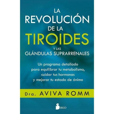 Revolucion de la Tiroides Y Las Glandulas Suprarrenales, La - by  Aviva Romm (Paperback)