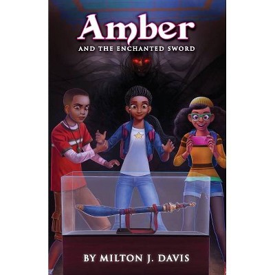 Amber and the Enchanted Sword - by  Milton J Davis (Paperback)