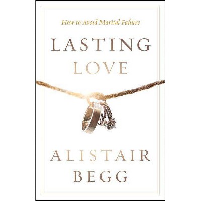 Lasting Love - by  Alistair Begg (Paperback)