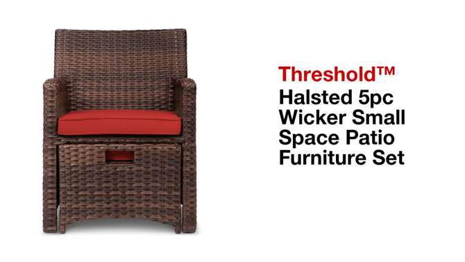 Halsted 5pc Wicker Small Space Patio Furniture Set - Threshold&#153;, 2 of 14, play video