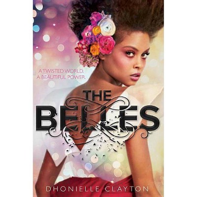 Belles -  (Belles) by Dhonielle Clayton (Hardcover)