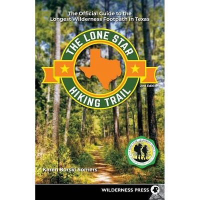 The Lone Star Hiking Trail - 2nd Edition by  Karen Borski Somers (Paperback)