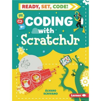 Coding with ScratchJr - (Ready, Set, Code!) by  Álvaro Scrivano (Paperback)