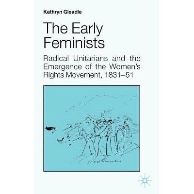 The Early Feminists - (Studies in Gender History) by  Kathryn Gleadle (Paperback)