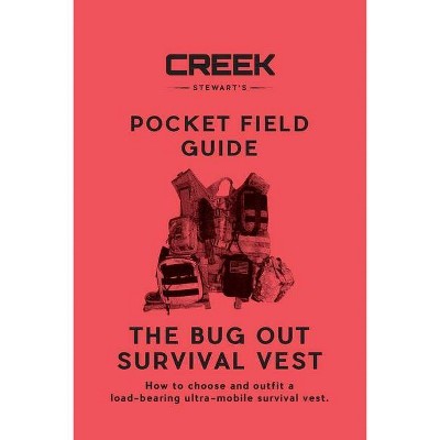 The Bug Out Survival Vest - by  Creek Stewart (Paperback)