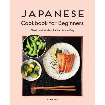 Japanese Cookbook for Beginners - by  Azusa Oda (Paperback)