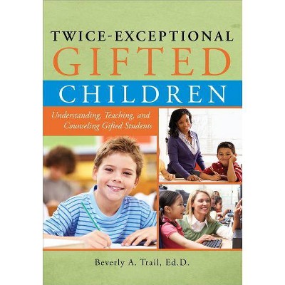  Twice-Exceptional Gifted Children - by  Beverly Trail (Paperback) 