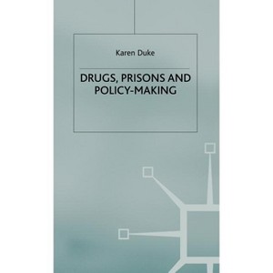 Drugs, Prisons and Policy-Making - by  K Duke (Hardcover) - 1 of 1