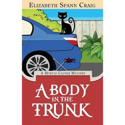 A Body in the Trunk - (Myrtle Clover Cozy Mystery) by  Elizabeth Spann Craig (Paperback)