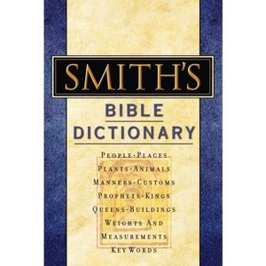 Smith's Bible Dictionary - by  William Smith (Hardcover) - 1 of 1