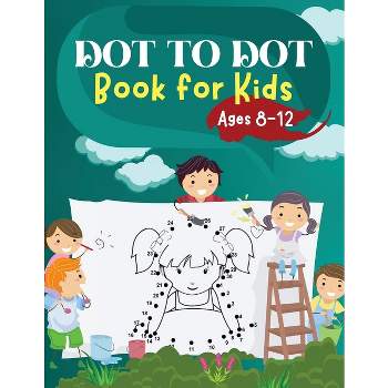 Dot to Dot Book for Kids Ages 8-12 - by  Penelope Moore (Paperback)
