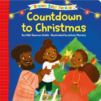 Countdown to Christmas: A Brown Baby Parade Book - by  Nikki Shannon Smith (Board Book)