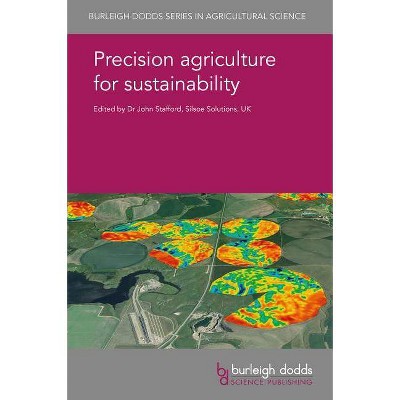 Precision Agriculture for Sustainability - (Burleigh Dodds Agricultural Science) by  John Stafford (Hardcover)