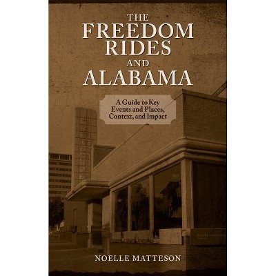 Freedom Rides and Alabama - by  Noelle Matteson (Paperback)