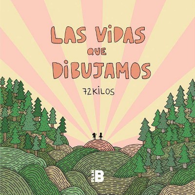 Las Vidas Que Dibujamos / The Lives We Draw - by  72 Kilos (Hardcover)