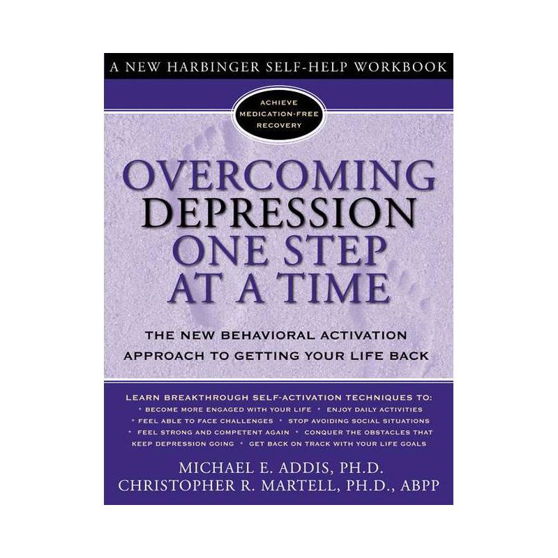 Overcoming Depression One Step at a Time - (New Harbinger Self-Help Workbook) by  Michael Addis & Christopher R Martell (Paperback), 1 of 2