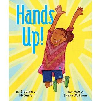 Hands Up! - by Breanna J McDaniel