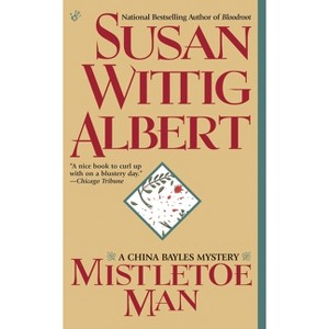 Mistletoe Man - (China Bayles Mystery) by  Susan Wittig Albert (Paperback) - 1 of 1