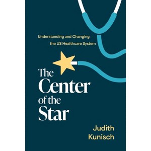The Center of the Star - by  Judith Kunisch (Paperback) - 1 of 1