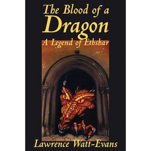 The Blood of a Dragon - (Legends of Ethshar) 2nd Edition by  Lawrence Watt-Evans (Paperback) - 1 of 1