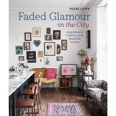 Faded Glamour in the City - by  Pearl Lowe (Hardcover)