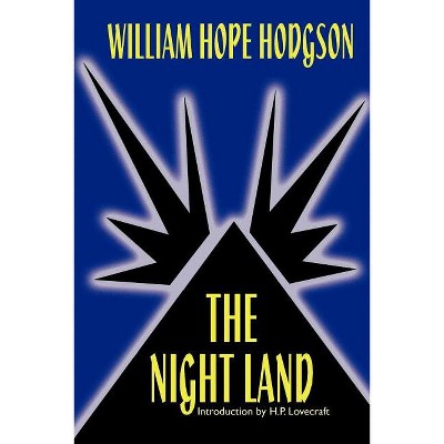 The Night Land - by  William Hope Hodgson (Paperback)
