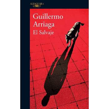El Salvaje / The Savage - by  Guillermo Arriaga (Paperback)