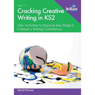 Cracking Creative Writing in KS2 - by  David Horner (Paperback)