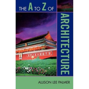 To Z of Architecture - (A to Z Guides) by  Allison Lee Palmer (Paperback) - 1 of 1