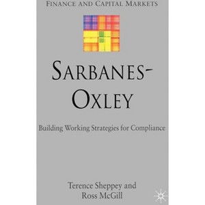 Sarbanes-Oxley - (Finance and Capital Markets) by  T Sheppey & R McGill (Hardcover) - 1 of 1