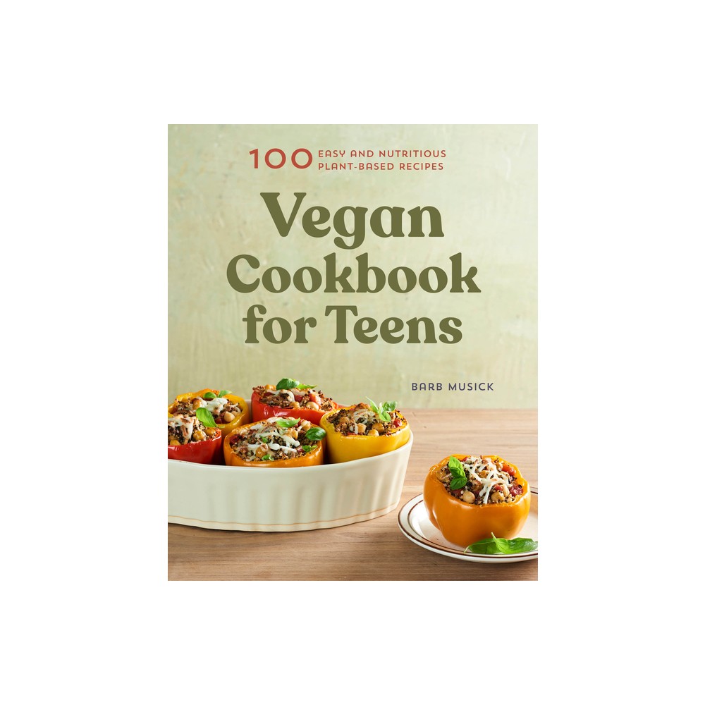 Vegan Cookbook for Teens - by Barb Musick (Paperback)