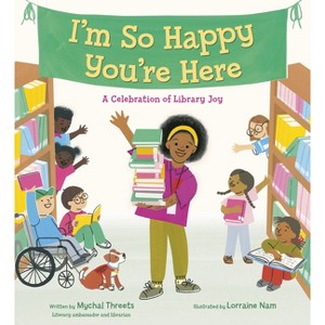 I'm So Happy You're Here: A Celebration of Library Joy - by  Mychal Threets (Hardcover) - 1 of 1