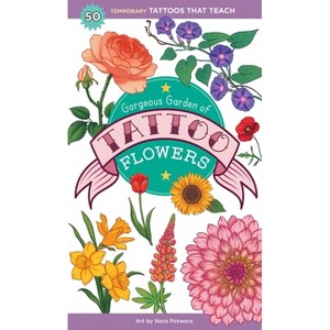 Gorgeous Garden of Tattoo Flowers - (Tattoos That Teach) by  Editors of Storey Publishing (Paperback) - 1 of 1
