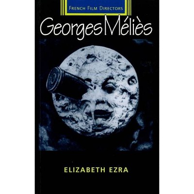 Georges Melies - (French Film Directors) by  Elizabeth Ezra (Paperback)