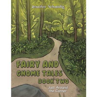 Fairy and Gnome Tales - Book Two - by  Jennifer Schmidig (Paperback)