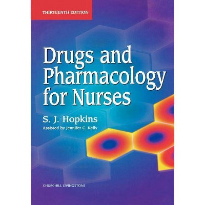 Drugs and Pharmacology for Nurses - 13th Edition by  S J Hopkins (Paperback)